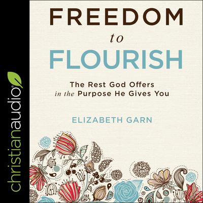 Freedom to Flourish by Elizabeth Garn audiobook