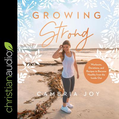 Growing Strong by Cambria Joy audiobook