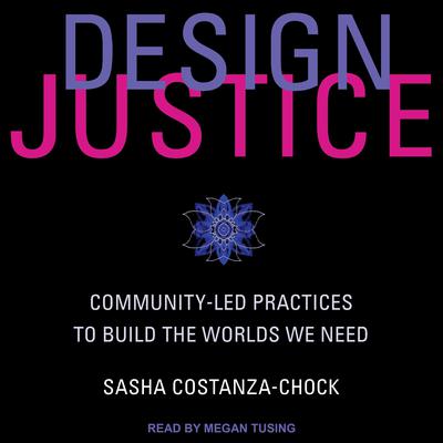 Design Justice by Sasha Costanza-Chock audiobook