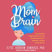 Mom Brain by  Ilyse Dobrow DiMarco audiobook