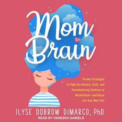 Mom Brain by Ilyse Dobrow DiMarco audiobook