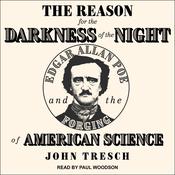 The Reason for the Darkness of the Night by  John Tresch audiobook