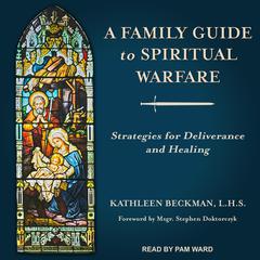 A Family Guide to Spiritual Warfare by Kathleen Beckman audiobook
