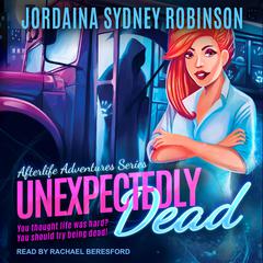 Unexpectedly Dead by Jordaina Sydney Robinson audiobook