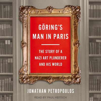 Göring’s Man in Paris by Jonathan Petropoulos audiobook