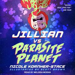 Jillian Vs. Parasite Planet by Nicole Kornher-Stace audiobook