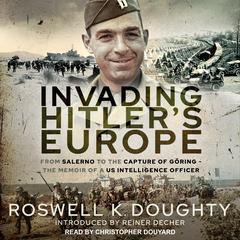 Invading Hitler's Europe by Roswell K. Doughty audiobook