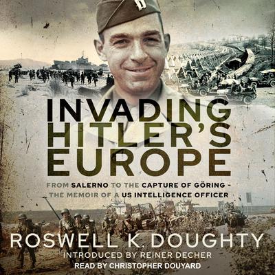 Invading Hitler's Europe by Roswell K. Doughty audiobook