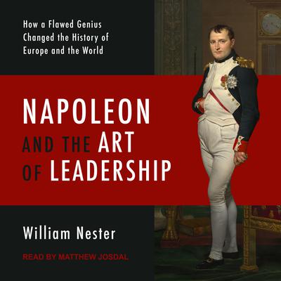 Napoleon and the Art of Leadership by William Nester audiobook