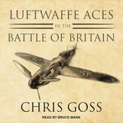 Luftwaffe Aces in the Battle of Britain by  Chris Goss audiobook
