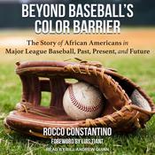 Beyond Baseball’s Color Barrier by  Rocco Constantino audiobook
