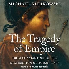 The Tragedy of Empire by Michael Kulikowski audiobook