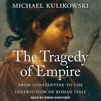 The Tragedy of Empire by Michael Kulikowski audiobook