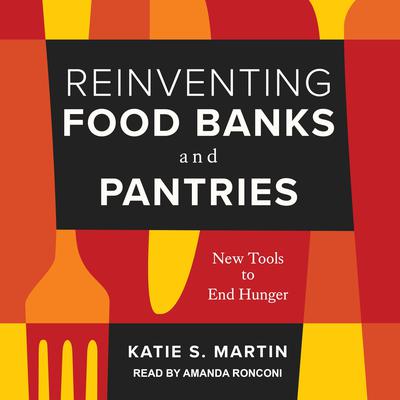 Reinventing Food Banks and Pantries by Katie S. Martin audiobook