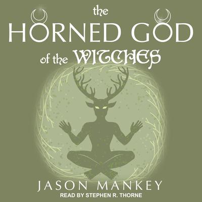 The Horned God of the Witches by Jason Mankey audiobook