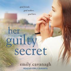Her Guilty Secret by Emily Cavanagh audiobook
