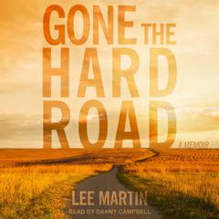 Gone the Hard Road by Lee Martin audiobook