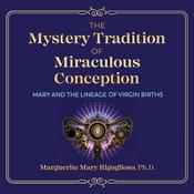 The Mystery Tradition of Miraculous Conception by  Marguerite Mary Rigoglioso audiobook