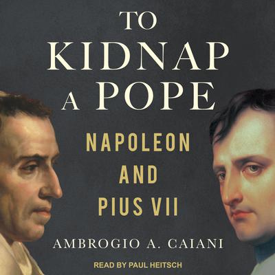 To Kidnap a Pope by Ambrogio A. Caiani audiobook
