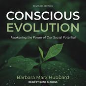Conscious Evolution by  Barbara Marx Hubbard audiobook