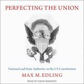 Perfecting the Union by  Max M. Edling audiobook
