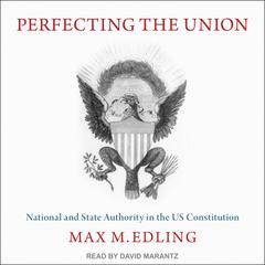 Perfecting the Union by Max M. Edling audiobook
