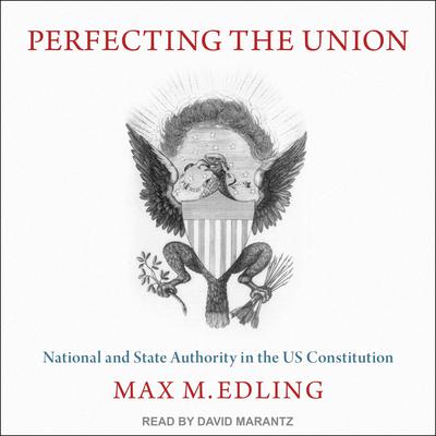 Perfecting the Union by Max M. Edling audiobook