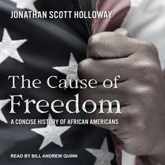 The Cause of Freedom by Jonathan Scott Holloway audiobook