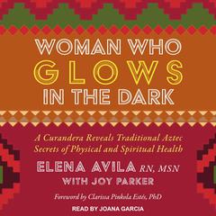 Woman Who Glows in the Dark by Elena Avila audiobook