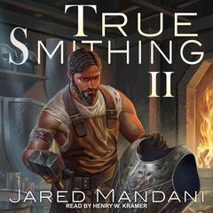 True Smithing 2 by Jared Mandani audiobook