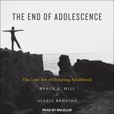 The End of Adolescence by Nancy E. Hill audiobook