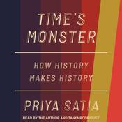 Time’s Monster by  Priya Satia audiobook