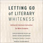 Letting Go of Literary Whiteness by  Carlin Borsheim-Black audiobook