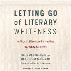 Letting Go of Literary Whiteness by Carlin Borsheim-Black audiobook