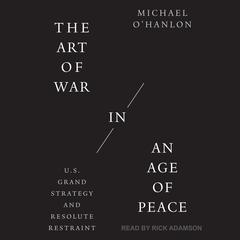 The Art of War in an Age of Peace by Michael O'Hanlon audiobook