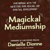 Magickal Mediumship by  Danielle Dionne audiobook