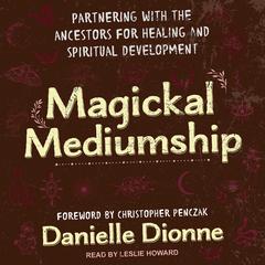 Magickal Mediumship by Danielle Dionne audiobook