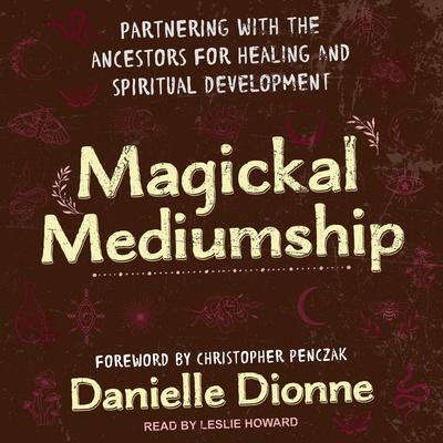 Magickal Mediumship by Danielle Dionne audiobook