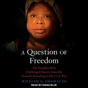 A Question of Freedom by  William G. Thomas III audiobook