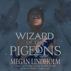 Wizard of the Pigeons by Megan Lindholm audiobook