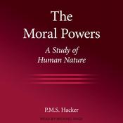 The Moral Powers by  P.M.S. Hacker audiobook