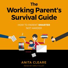 The Working Parent's Survival Guide by Anita Cleare audiobook