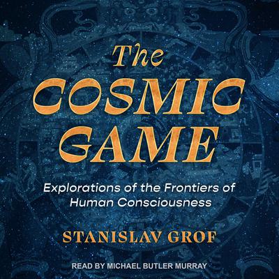 The Cosmic Game by Stanislav Grof audiobook