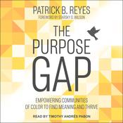 The Purpose Gap by  Patrick B. Reyes audiobook