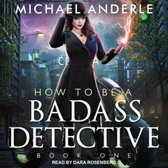 How To Be a Badass Detective by Michael Anderle audiobook