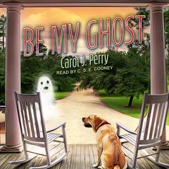 Be My Ghost by Carol J. Perry audiobook