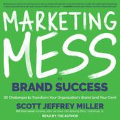 Marketing Mess to Brand Success by  Scott Jeffrey Miller audiobook