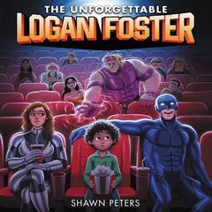 The Unforgettable Logan Foster #1 by Shawn Peters audiobook
