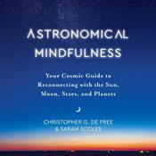 Astronomical Mindfulness by  Sarah Scoles audiobook