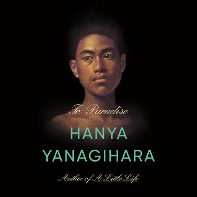 To Paradise by Hanya Yanagihara audiobook